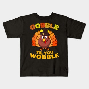 Gobble Til You Wobble Shirt Baby Outfit Toddler Thanksgiving Kids T-Shirt